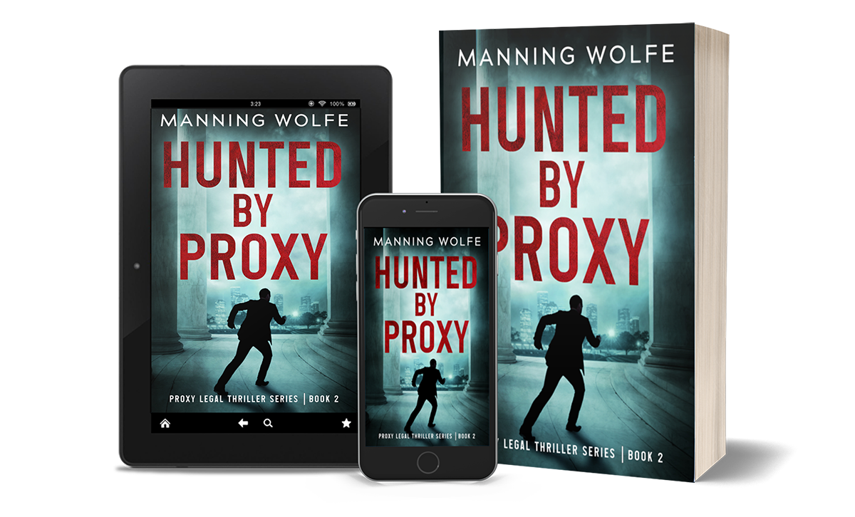 Hunted By Proxy: A Lawyer On The Run Action Suspense (Proxy Legal Thriller Series Book 2) by Manning Wolfe